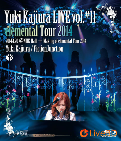 梶浦由記 & FictionJunction Yuki Kajiura LIVE vol.#11 elemental Tour 2014.4.20 @NHK Hall (2014) BD蓝光原盘 44.8G_Blu-ray_BDMV_BDISO_