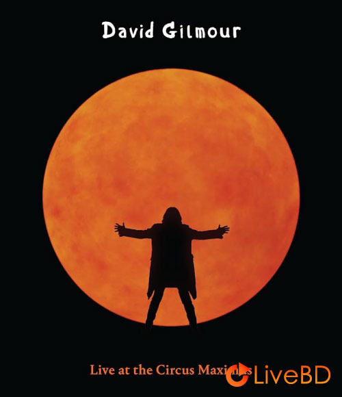 David Gilmour (Pink Floyd) – Live At The Circus Maximus (2BD) (2025) BD蓝光原盘 85.8G_Blu-ray_BDMV_BDISO_