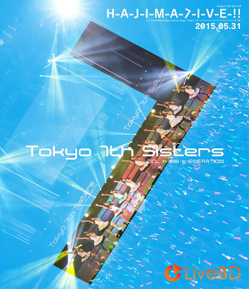Tokyo 7th シスターズ H-A-J-I-M-A-L-I-V-E-!! (2015) BD蓝光原盘 41.6G_Blu-ray_BDMV_BDISO_