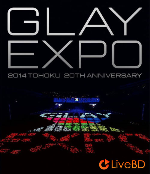 GLAY EXPO 2014 TOHOKU 20th Anniversary [限定 Premium Box] (3BD) (2015) BD蓝光原盘 124.1G