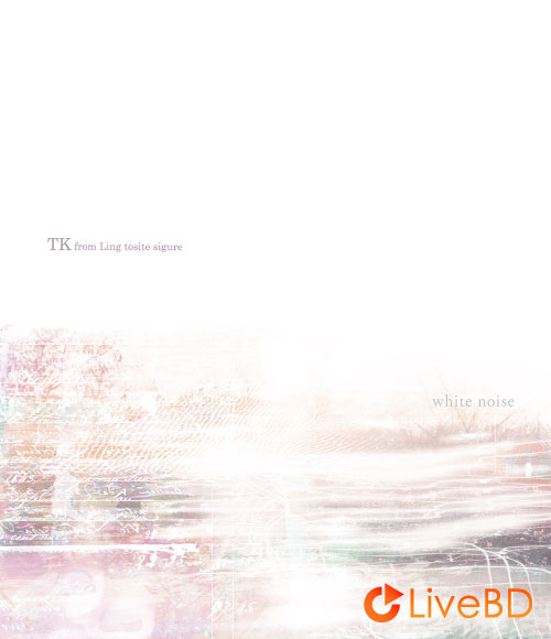TK from 凛として時雨 white noise [完全生産限定盤A] (2016) BD蓝光原盘 8.4G_Blu-ray_BDMV_BDISO_