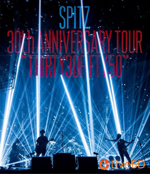 Spitz 30th ANNIVERSARY TOUR THIRTY30FIFTY50 (2017) BD蓝光原盘 35.6G_Blu-ray_BDMV_BDISO_ Spitz 30th ANNIVERSARY TOUR THIRTY30FIFTY50 (2017) BD蓝光原盘 35.6G_Blu-ray_BDMV_BDISO_