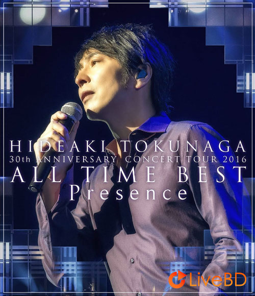 徳永英明 30th Anniversary Concert Tour 2016 ALL TIME BEST Presence (2017) BD蓝光原盘 27.8G_Blu-ray_BDMV_BDISO_