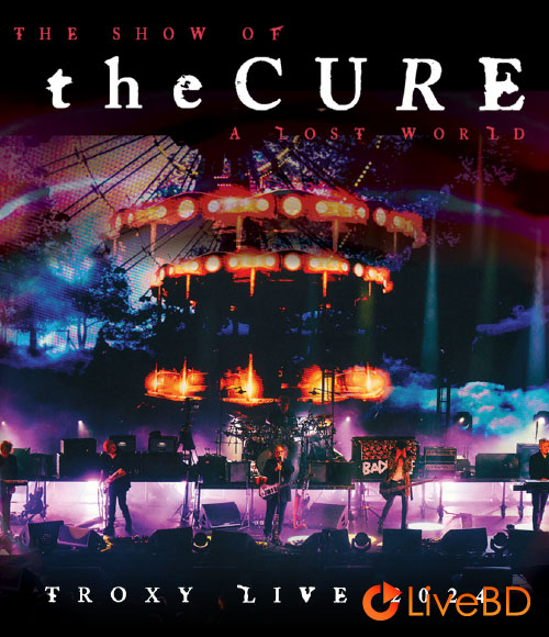 The Cure – The Show Of A Lost World Troxy Live 2024 (2025) BD蓝光原盘 28.9G