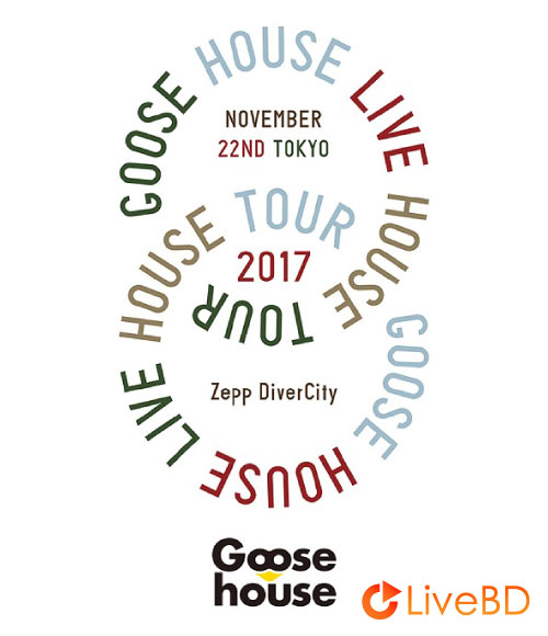 Goose house Live House Tour 2017.11.22 TOKYO (2018) BD蓝光原盘 22.1G_Blu-ray_BDMV_BDISO_ Goose house Live House Tour 2017.11.22 TOKYO (2018) BD蓝光原盘 22.1G_Blu-ray_BDMV_BDISO_