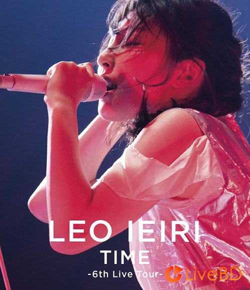 家入レオ TIME～6th Live Tour～(2018) BD蓝光原盘 33.3G_Blu-ray_BDMV_BDISO_
