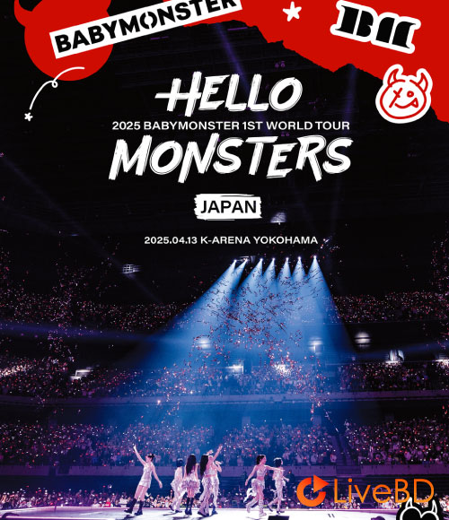 BABYMONSTER 1ST WORLD TOUR HELLO MONSTERS IN JAPAN～2025.04.13 K-ARENA YOKOHAMA～(2025) BD蓝光原盘 36.2G_Blu-ray_BDMV_BDISO_