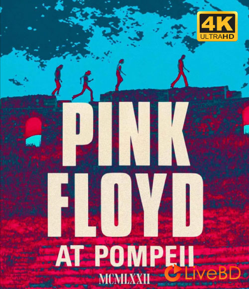 Pink Floyd – Pink Floyd At Pompeii MCMLXXII (2026) 4K蓝光原盘 89.2G