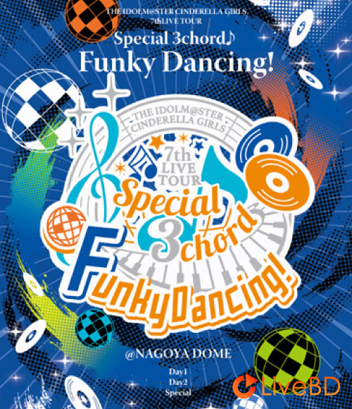 THE IDOLM@STER CINDERELLA GIRLS 7thLIVE TOUR Special 3chord Funky Dancing! @NAGOYA DOME (5BD) (2019) BD蓝光原盘 208.5G