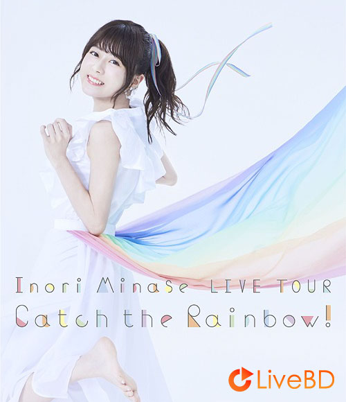 水瀬いのり Inori Minase LIVE TOUR Catch the Rainbow! (2019) BD蓝光原盘 44.6G