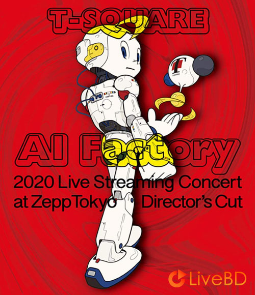 T-SQUARE 2020 Live Streaming Concert AI Factory at ZeppTokyo (2020) BD蓝光原盘 39.1G