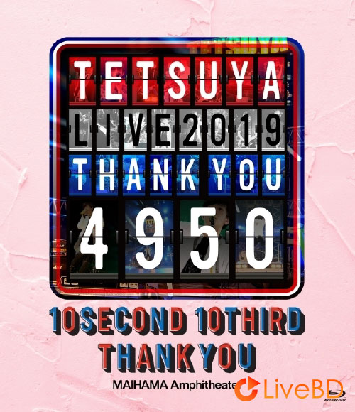 小川哲也 TETSUYA LIVE 2019 THANK YOU 4950 (2020) BD蓝光原盘 42.4G_Blu-ray_BDMV_BDISO_