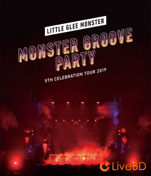 Little Glee Monster 5th Celebration Tour 2019～MONSTER GROOVE PARTY～(2BD) (2020) BD蓝光原盘 45.5G