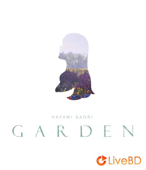 早見沙織 GARDEN [Blu-ray盤] (2020) BD蓝光原盘 11.3G_Blu-ray_BDMV_BDISO_