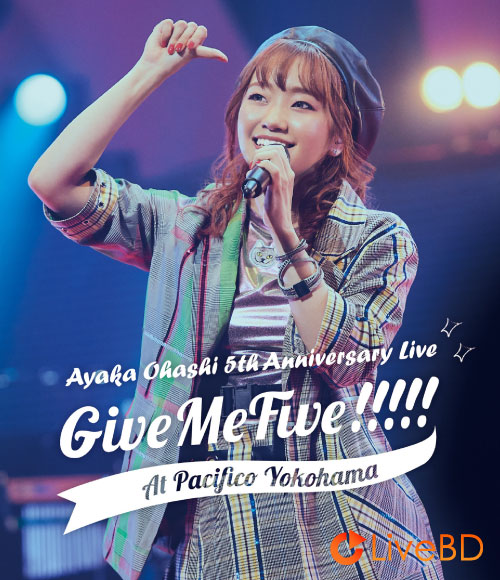 大橋彩香 5th Anniversary Live～Give Me Five!!!!!～at PACIFICO YOKOHAMA (2020) BD蓝光原盘 43.2G_Blu-ray_BDMV_BDISO_