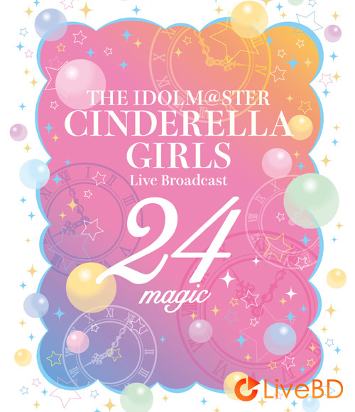 THE IDOLM@STER CINDERELLA GIRLS Live Broadcast 24magic~シンデレラたちの24時間生放送!~(2BD) (2021) BD蓝光原盘 81.4G