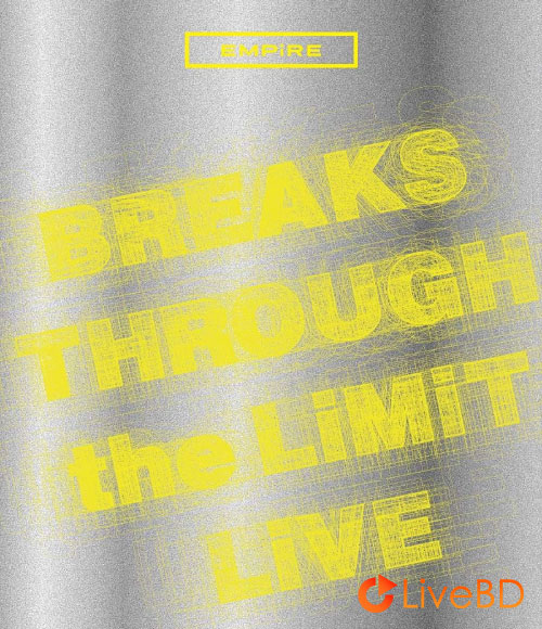EMPiRE BREAKS THROUGH the LiMiT LiVE (2021) BD蓝光原盘 40.7G