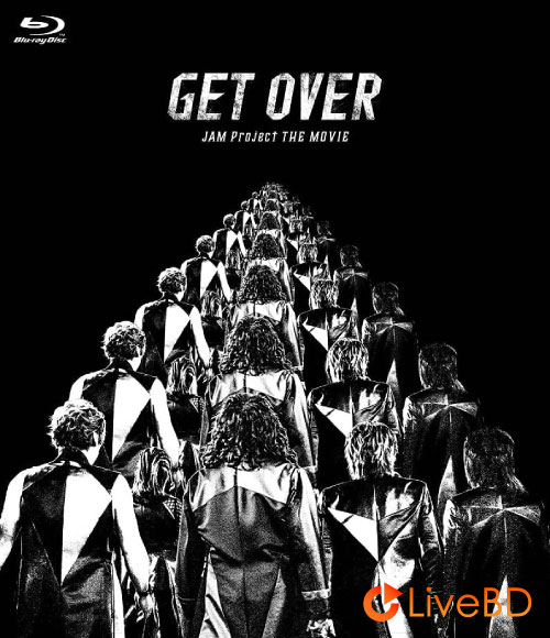 JAM Project GET OVER -JAM Project THE MOVIE- [完全生産限定版] (3BD) (2021) BD蓝光原盘 99.5G_Blu-ray_BDMV_BDISO_