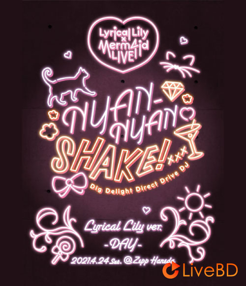 D4DJ Lyrical Lily×Merm4id 合同LIVE NYAN-NYAN SHAKE! Lyrical Lily ver. (2022) BD蓝光原盘 20.6G_Blu-ray_BDMV_BDISO_