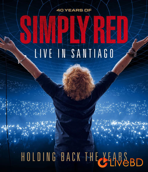 Simply Red – Holding Back The Years : Live In Santiago (2026) BD蓝光原盘 33.1G_Blu-ray_BDMV_BDISO_ Simply Red – Holding Back The Years : Live In Santiago (2026) BD蓝光原盘 33.1G_Blu-ray_BDMV_BDISO_