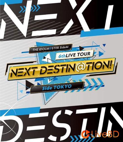 THE IDOLM@STER SideM 6thLIVE TOUR ~NEXT DESTIN@TION!~ Side TOKYO LIVE Blu-ray (5BD) (2022) BD蓝光原盘 178.7G_Blu-ray_BDMV_BDISO_