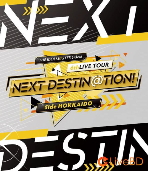 THE IDOLM@STER SideM 6thLIVE TOUR ~NEXT DESTIN@TION!~ Side HOKKAIDO LIVE Blu-ray (4BD) (2022) BD蓝光原盘 127.1G