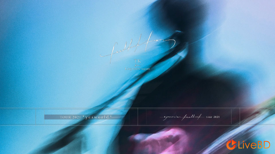 TK from 凛として時雨 feedback from [完全生産限定盤] (2022) BD蓝光原盘 42.9G_Blu-ray_BDMV_BDISO_1